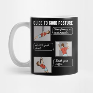 Ultimate guide to Good Posture Funny coffee lover Mug